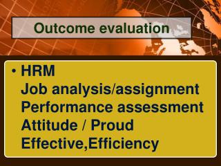 HRM Job analysis/assignment Performance assessment Attitude / Proud Effective,Efficiency