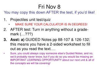 Fri Nov 8 You may copy this down AFTER the test, if you’d like!