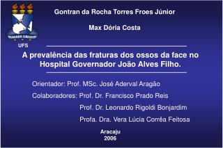 A prevalência das fraturas dos ossos da face no Hospital Governador João Alves Filho.