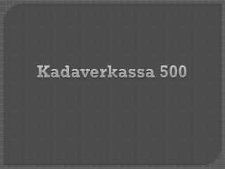 Kadaverkassa 500