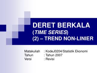 DERET BERKALA ( TIME SERIES ) (2) – TREND NON-LINIER