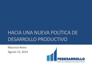 HACIA UNA NUEVA POLÍTICA DE DESARROLLO PRODUCTIVO