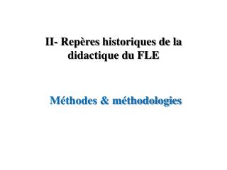 II- Repères historiques de la didactique du FLE