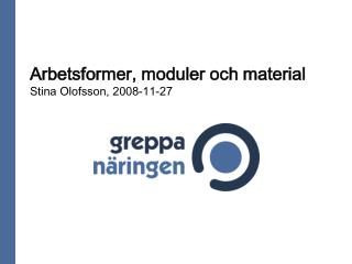 Arbetsformer, moduler och material Stina Olofsson, 2008-11-27