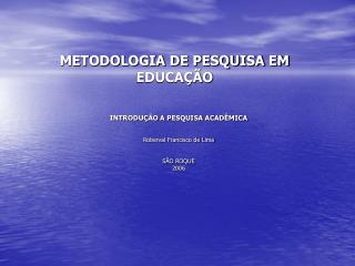 METODOLOGIA DE PESQUISA EM EDUCAÇÃO