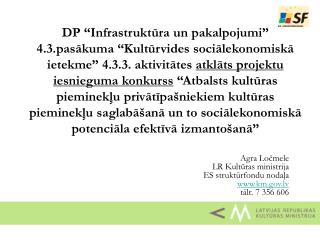 Agra Ločmele LR Kultūras ministrija ES struktūrfondu nodaļa km.lv tālr. 7 356 606