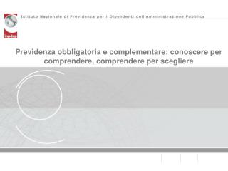 Previdenza obbligatoria e complementare: conoscere per comprendere, comprendere per scegliere