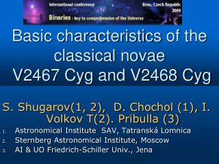 Basic characteristics of the classical novae V 2 4 6 7 Cyg and V2468 Cyg