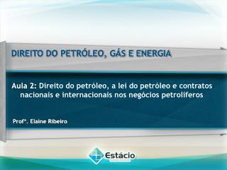 DIREITO DO PETRÓLEO, GÁS E ENERGIA