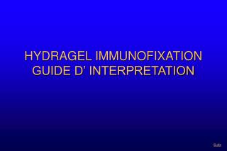 HYDRAGEL IMMUNOFIXATION GUIDE D’ INTERPRETATION