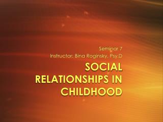 Social Relationships in Childhood