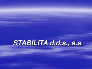 STABILITA d.d.s., a.s .