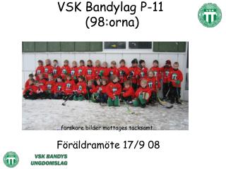 VSK Bandylag P-11 (98:orna)