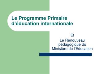 Le Programme Primaire d’éducation internationale