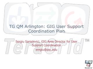 TG QM Arlington: GIG User Support Coordination Plan