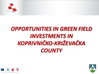 OPPORTUNITIES IN GREEN FIELD INVESTMENTS IN KOPRIVNIČKO-KRIŽEVAČKA COUNTY