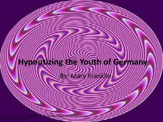 Hypnotizing the Youth of Germany