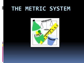 THE METRIC SYSTEM