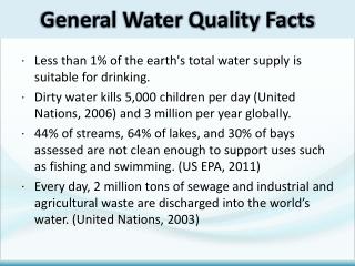 Less than 1% of the earth's total water supply is suitable for drinking.