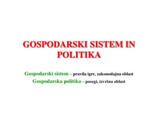 GOSPODARSKI SISTEM IN POLITIKA