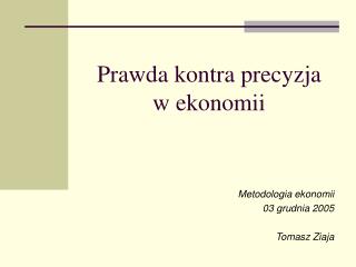 Prawda kontra precyzja w ekonomii