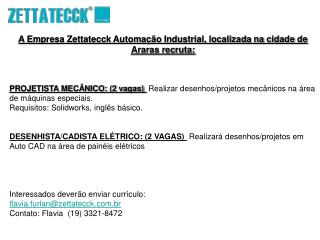 A Empresa Zettatecck Automação Industrial, localizada na cidade de Araras recruta: