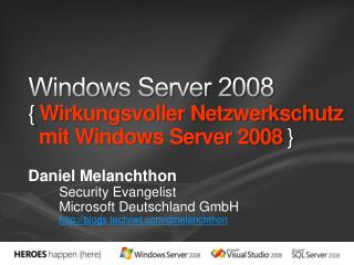 Windows Server 2008 { Wirkungsvoller Netzwerkschutz mit Windows Server 2008 }