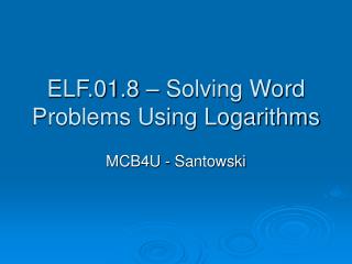 ELF.01.8 – Solving Word Problems Using Logarithms