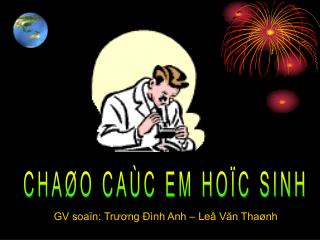 CHAØO CAÙC EM HOÏC SINH