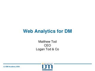 Web Analytics for DM Matthew Tod CEO Logan Tod &amp; Co