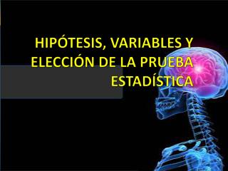 HIPÓTESIS, VARIABLES Y ELECCIÓN DE LA PRUEBA ESTADÍSTICA