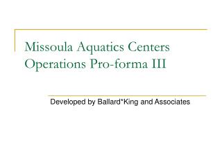 Missoula Aquatics Centers Operations Pro-forma III