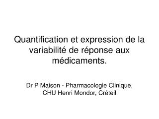 Quantification et expression de la variabilité de réponse aux médicaments.