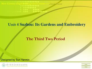 Unit 4 Suzhou: Its Gardens and Embroidery