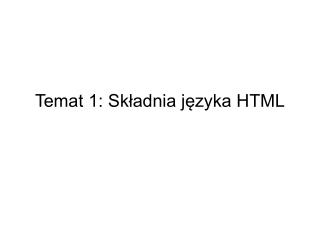 Temat 1: Składnia języka HTML