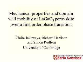 Claire Jakeways, Richard Harrison and Simon Redfern University of Cambridge