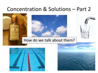 Concentration &amp; Solutions – Part 2