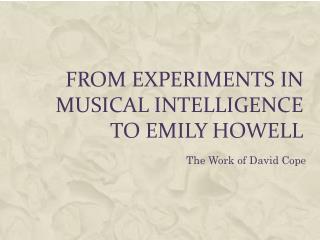 From Experiments in Musical Intelligence to Emily Howell