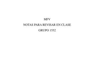 MFV NOTAS PARA REVISAR EN CLASE GRUPO 1552