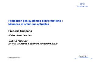 Protection des systèmes d’informations : Mena ces et solutions actuelles Frédéric Cuppens