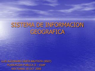 SISTEMA DE INFORMACION GEOGRAFICA
