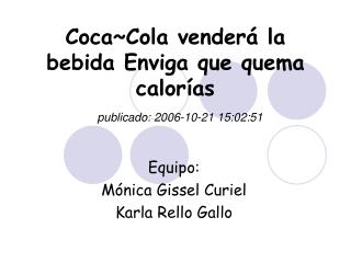Coca~Cola venderá la bebida Enviga que quema calorías publicado: 2006-10-21 15:02:51