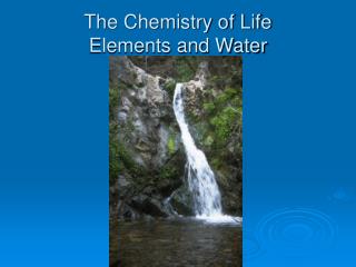 The Chemistry of Life Elements and Water