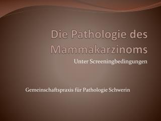 Die Pathologie des Mammakarzinoms