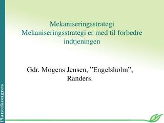 Mekaniseringsstrategi Mekaniseringsstrategi er med til forbedre indtjeningen
