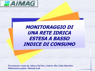 MONITORAGGIO DI UNA RETE IDRICA ESTESA A BASSO INDICE DI CONSUMO