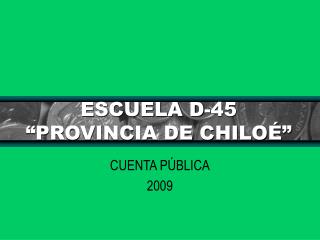 ESCUELA D-45 “PROVINCIA DE CHILOÉ”