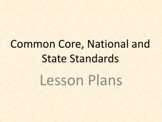Common Core, National and State Standards