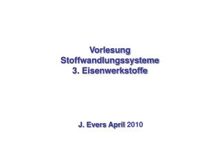 Vorlesung Stoffwandlungssysteme 3. Eisenwerkstoffe