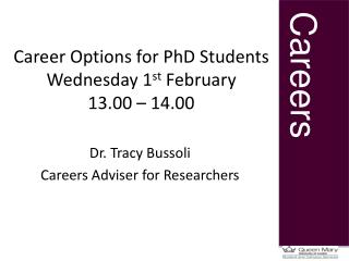 Career Options for PhD Students Wednesday 1 st February 13.00 – 14.00